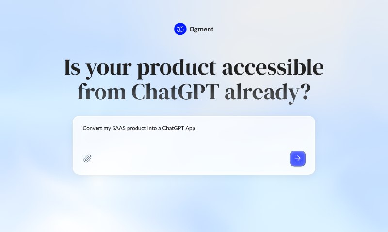 8. Ogment MCP-Builder标语：只需几分钟，就能让你的产品在ChatGPT和Claude中实现访问