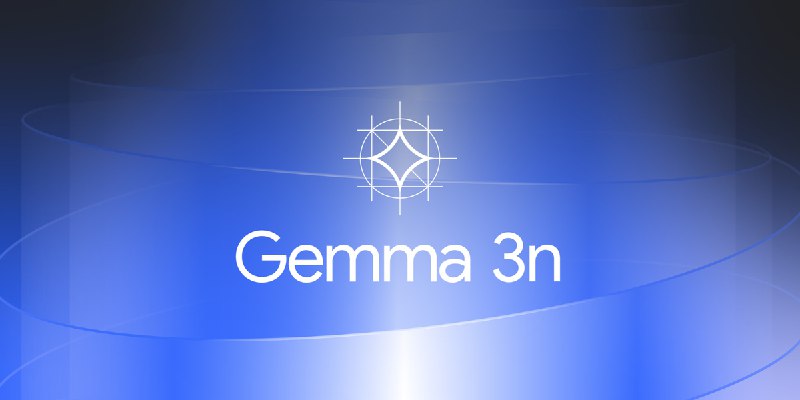 8. Gemma 3n标语：在你的手机上直接运行强大的多模态人工智能