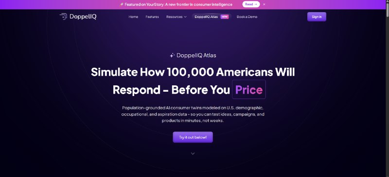 8. DoppelIQ Atlas标语：利用人工智能消费者模拟来预先测试营销决策解析：“Pre - test”直译为“预先测试”；“marketing decisions”是“营销决策”；“AI consumer simulations”指“人工智能消费者模拟”，整体表达了借助人工智能模拟消费者的情况来提前对营销决策进行测试的意思，这种表述符合科普杂志或日常对话的风格