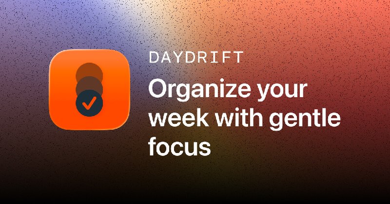 4. DayDrift标语：以适度的专注规划你的一周