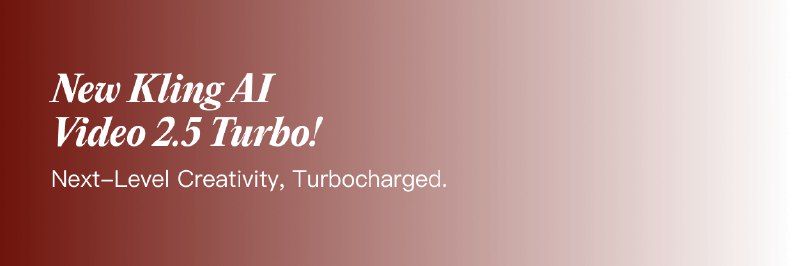 9. Kling 2.5 Turbo标语：顶级创意，火力全开！介绍：重新定义卓越：稳定性和创造性大幅提升，视频质量更上一层楼