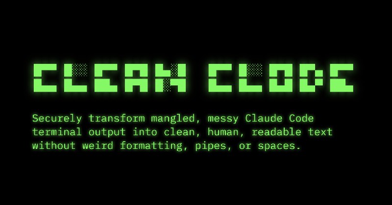 7. Clean Clode标语：即刻清理克劳德代码（Claude Code）和代码助手（Codex）的终端输出内容介绍：Clean Clode是一款开源的文本清理工具，专为使用Claude Code和OpenAI Codex的开发者打造