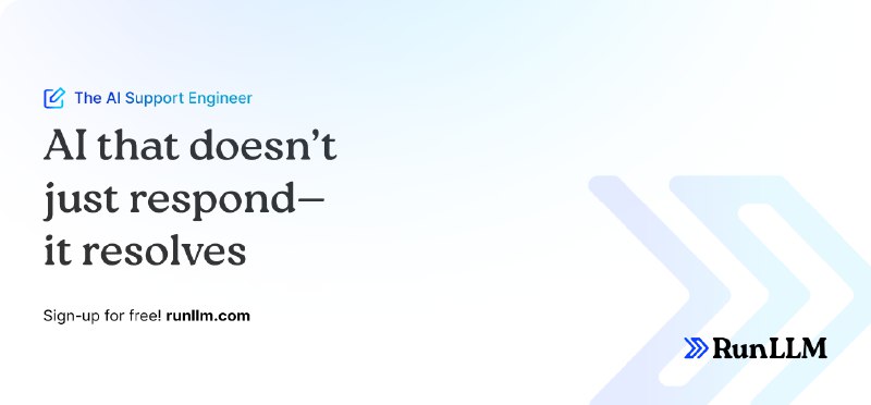 2. RunLLM标语：这款人工智能可不只是被动回应，它还能解决问题