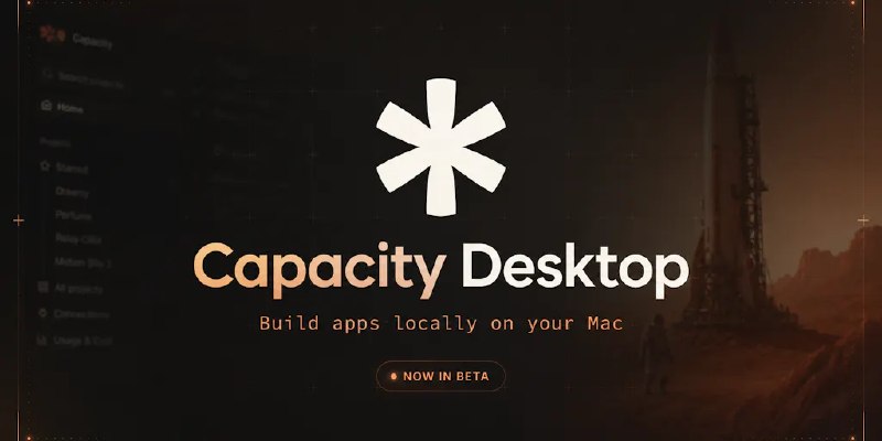 Capacity: Build anything. Web apps. Mobile apps. Desktop apps. | Product Hunt