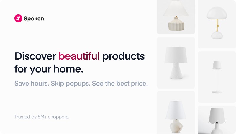 9. Spoken: Explore标语：为你的家挑选超100万件超有氛围感的商品✨介绍：“探索”是一种全新的按风格浏览家居用品的方式