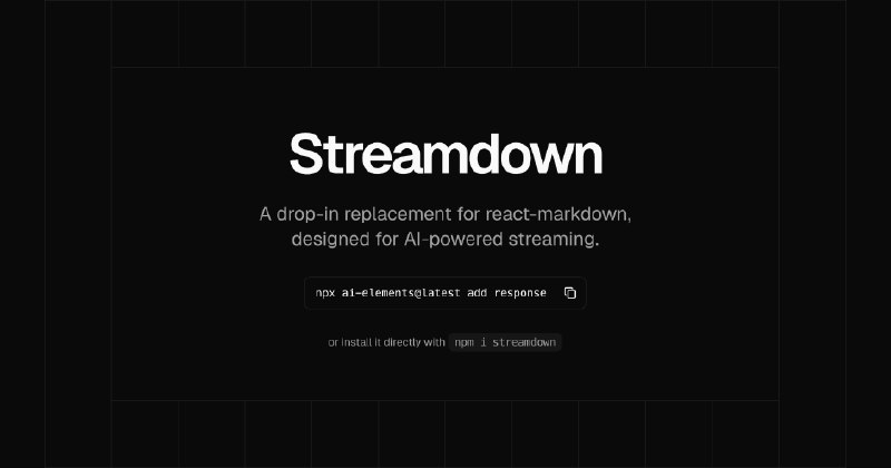 9. Streamdown by Vercel标语：可直接替代 react-markdown 的工具注：“Drop - in replacement”常见意思是“可直接替换的东西”，在IT领域，指某个软件或组件可以无需进行大量修改或调整，就能直接替换另一个软件或组件，这里 react - markdown 是一个用于在 React 项目中解析和渲染 Markdown 内容的库