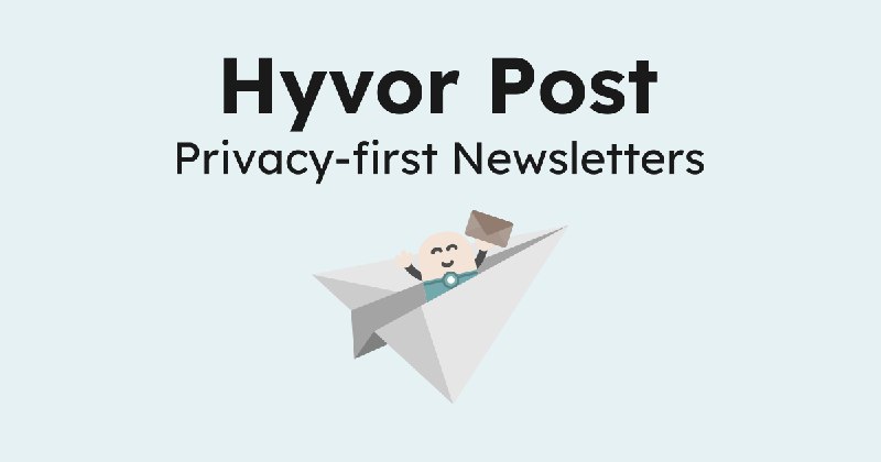 6. Hyvor Post标语：简单易用、以隐私保护为先的时事通讯平台介绍：Hyvor Post是一款简洁且注重隐私保护的时事通讯平台