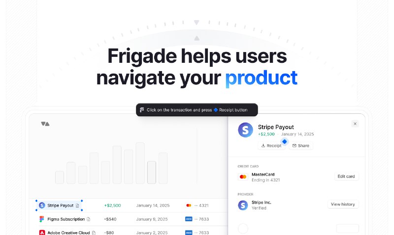 8. Frigade AI标语：能自动适配你产品的应用内支持服务介绍：弗里加德人工智能（Frigade AI）是一种应用内智能助手，它能直接在你的应用界面里引导用户、解答问题并执行操作