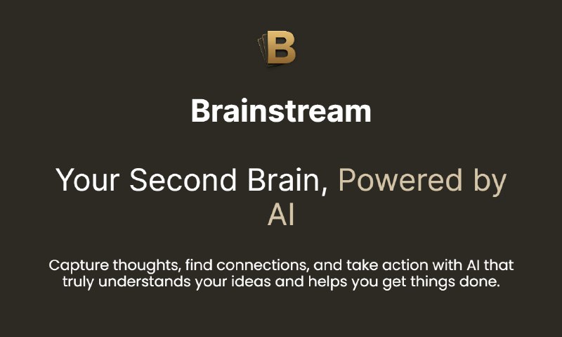 8. Brainstream标语：能动人工智能提示：智能搜索、概要总结与任务安排介绍：用Brainstream把零散的想法转化为有条理的行动吧！这是一款由人工智能驱动的笔记应用程序，它配备了智能助手，这个助手可不只是回答问题，还能替你付诸行动